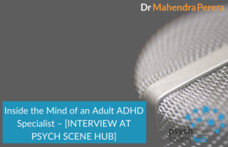 Inside the Mind of an Adult ADHD Specialist – [INTERVIEW AT PSYCH SCENE HUB]