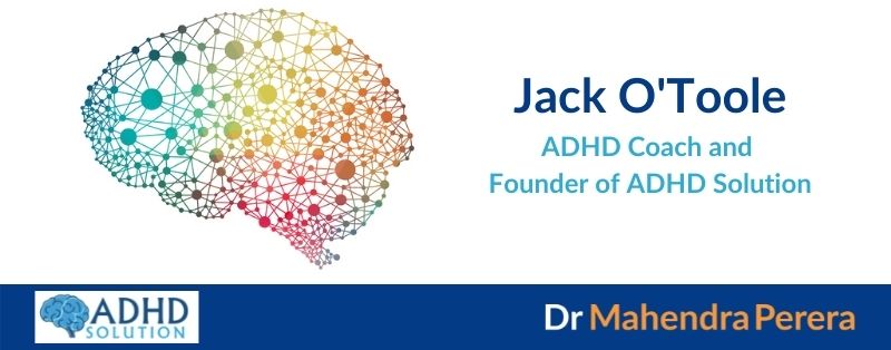 O’Toole, Jack – ADHD Coach, Founder of ADHD Solution
